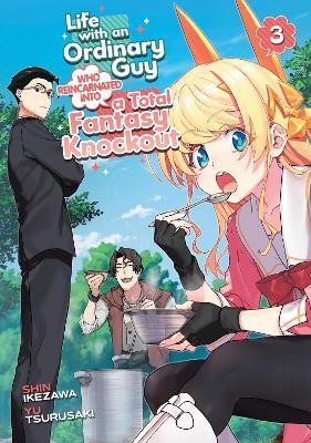 Life with an Ordinary Guy Who Reincarnated into a Total Fantasy Knockout Vol. 3(English, Paperback, Tsurusaki Yu)