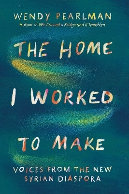 The Home I Worked to Make(English, Hardcover, Pearlman Wendy)