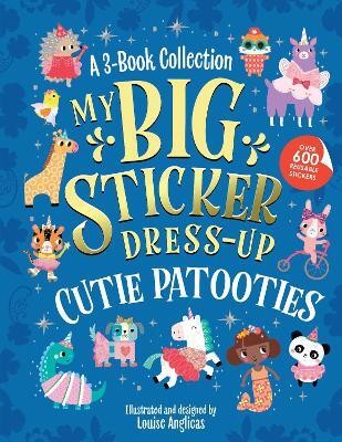 My Big Sticker Dress-Up: Cutie Patooties(English, Paperback, Anglicas Louise)