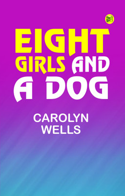Eight Girls and a Dog(Paperback, Carolyn Wells)