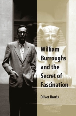 William Burroughs and the Secret of Fascination(English, Paperback, Harris Oliver)