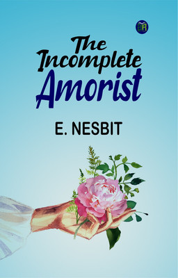 The Incomplete Amorist(Paperback, E. Nesbit)