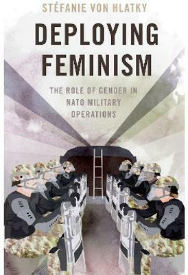 Deploying Feminism(English, Hardcover, von Hlatky Stefanie)