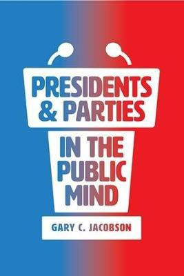 Presidents and Parties in the Public Mind(English, Paperback, Jacobson Gary C.)