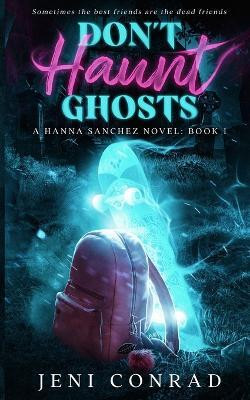 Don't Haunt Ghosts(English, Paperback, Conrad Jeni)