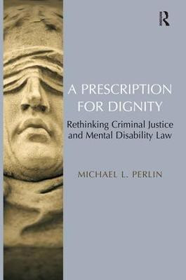 A Prescription for Dignity(English, Hardcover, Perlin Michael L.)