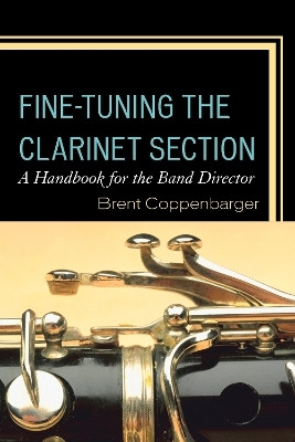 Fine-Tuning the Clarinet Section(English, Paperback, Coppenbarger Brent)
