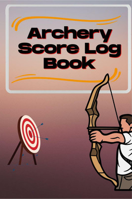 Archery Score Log Book  - Archery Log Book for Athletes and Coaches, Archery Fundamentals Practice Log(English, Paperback, Cucus Surus)