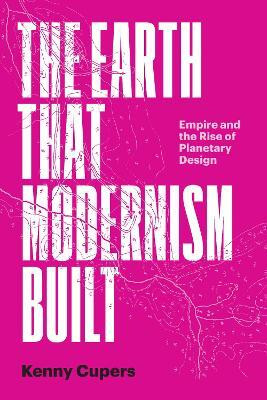 The Earth That Modernism Built(English, Paperback, Cupers Kenny)