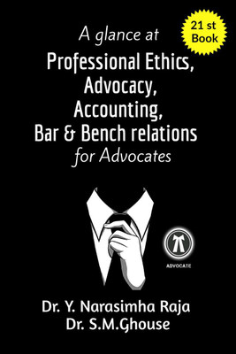 A glance at Professional Ethics, Advocacy, Accounting, Bar & Bench Relations for Advocates(English, Hardcover, Dr Y Narasimha Raja)