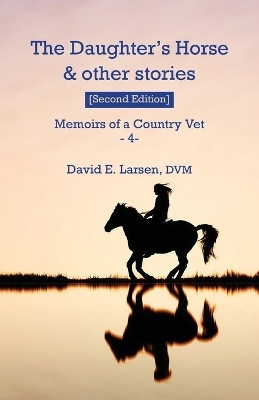 The Daughter's Horse & other stories(English, Paperback, Larsen DVM David E)