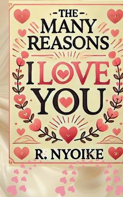 The Many Reasons I Love You(English, Paperback, Nyoike Roseanne)