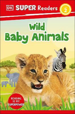 DK Super Readers Level 2 Wild Baby Animals(English, Paperback, DK)