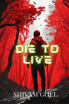 Die to Live(English, Paperback, Goel Shivam)