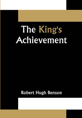 The King's Achievement(Paperback, Robert Hugh Benson)