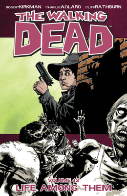 The Walking Dead Volume 12: Life Among Them(English, Paperback, Kirkman Robert)