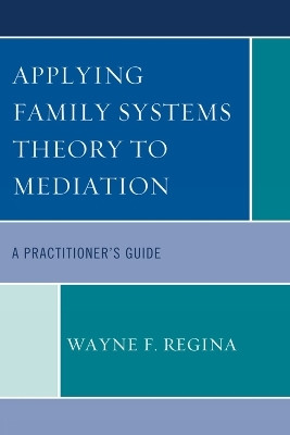 Applying Family Systems Theory to Mediation(English, Paperback, Regina Wayne F.)