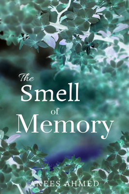 The Smell of Memory(English, Paperback, Anees Ahmed)