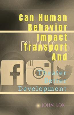 Can Human Behavior Impact Transport And(English, Paperback, Lok John)