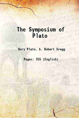 The Symposium of Plato 1909 [Hardcover](Hardcover, Bury Plato, b. Robert Gregg)