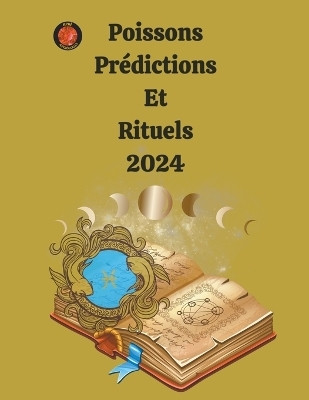 Poissons Predictions Et Rituels 2024(French, Paperback, Rubi Alina a)