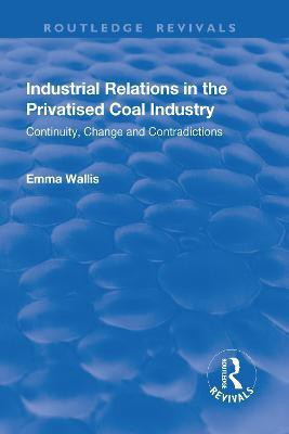 Industrial Relations in the Privatised Coal Industry(English, Hardcover, Wallis Emma)