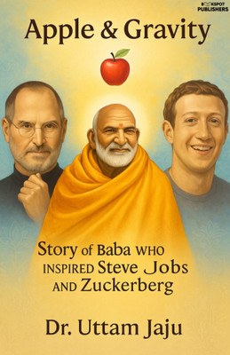 Apple & Gravity : Story Of Baba Who Inspired Steve Jobs & Zuckerberg(Paperback, Dr. Uttam Jaju)