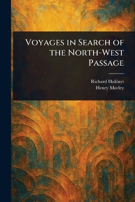 Voyages in Search of the North-West Passage(English, Paperback, Hakluyt Richard)