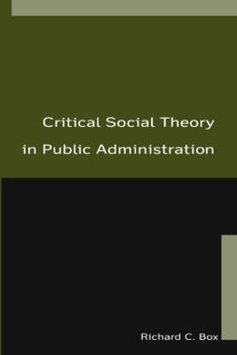 Critical Social Theory in Public Administration(English, Paperback, Box Richard C)
