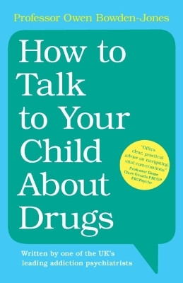 How to Talk to Your Child About Drugs(English, Paperback, Bowden-Jones Owen)