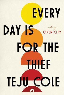 Every Day Is for the Thief(English, Hardcover, Cole Teju)