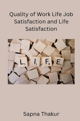 Quality of Work Life Job Satisfaction and Life Satisfaction(English, Paperback, Sapna)