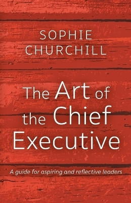The Art of the Chief Executive(English, Paperback, Sophie Churchill)
