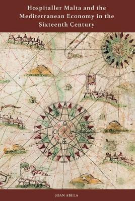 Hospitaller Malta and the Mediterranean Economy in the Sixteenth Century(English, Hardcover, Abela Joan)