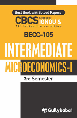 Gullybaba IGNOU 3rd Semester CBCS BA Honours (Latest Edition) BECC-105 Intermediate Microeconomics-I in English IGNOU Help Book with Solved Sample Papers and Important Exam Notes Plus Guess Paper (Paperback, Gullybaba.com Panel)(Paperback, Gullybaba.com Panel)