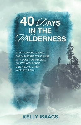 40 Days in the Wilderness(English, Paperback, Isaacs Kelly)