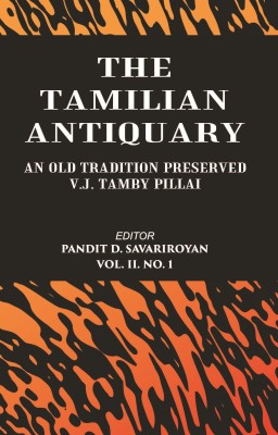 The Tamilian Antiquary AN OLD TRADITION PRESERVED Volume Vol. 2, No.1(Hardcover, V. J. Tamby Pillai, Pandit D. Savariroyan)