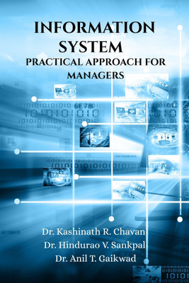 Information System - Practical Approach for Managers(Paperback, Dr. Kashinath Chavan, Dr. Hindurao V. Sankpal, Dr. Anil Trimbakrao Gaikwad)