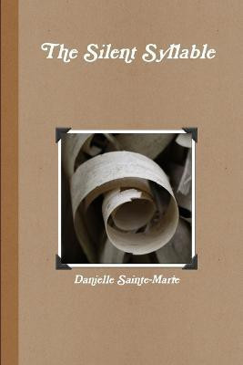 The Silent Syllable(English, Paperback, Sainte-Marie Danielle)