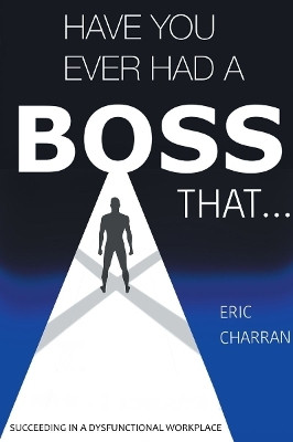 Have You Ever Had a Boss That . . .(English, Paperback, Charran Eric)