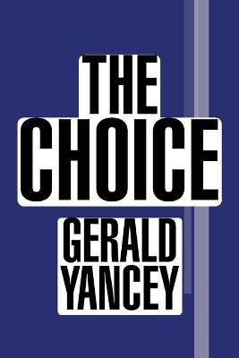 The Choice(English, Paperback, Yancey Gerald)