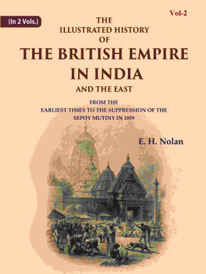 The Illustrated History of the British Empire in India and the East: From the Earliest Times to the Suppression of the Sepoy Mutiny in 1859 2nd(Paperback, E. H. Nolan)