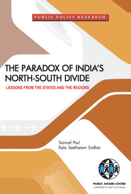 The Paradox of India’s North-South Divide: Lessons from the States and Regions  - The Paradox of India’s North-South Divide: Lessons from the States and Regions(Paperback, Samuel Paul, Kala Seetharam Sridhar)