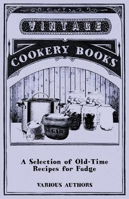 A Selection of Old-Time Recipes for Fudge(English, Paperback, Various)