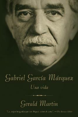 Gabriel Garcia Marquez / Gabriel Garcia Marquez: A Life(Spanish, Paperback, Martin Gerald)