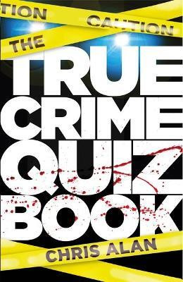The True Crime Quiz Book(English, Paperback, Alan Chris)