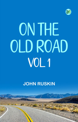 On the Old Road Vol. 1(Paperback, John Ruskin)