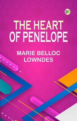 The Heart of Penelope(Paperback, Marie Belloc Lowndes)