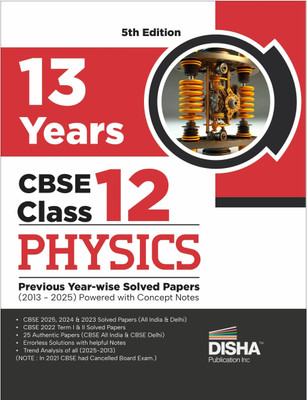 Disha 13 Years CBSE Class 12 Solved Physics Previous Year-wise Question Papers (2013 - 2025) | PYQ’s, Sample Paper & Concept Notes | CBSE Question Bank Class 12 | 5th Edition(Paperback, Disha Experts)