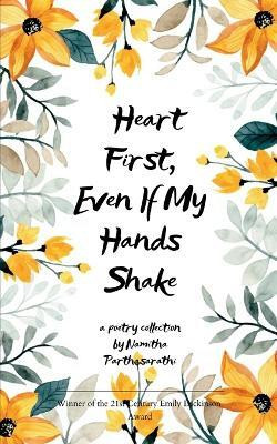 Heart First, Even If My Hands Shake (Edition1st)(English, Book, Parthasarathi Namitha)